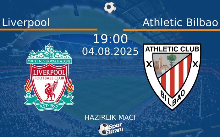 04 Ağustos 2025 Liverpool vs Athletic Bilbao maçı Hangi Kanalda Saat Kaçta Yayınlanacak? 04 Ağustos 2025 Liverpool vs Athletic Bilbao maçı Hangi Kanalda Saat Kaçta Yayınlanacak?
