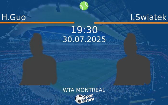 30 Temmuz 2025 H.Guo vs I.Swiatek maçı Hangi Kanalda Saat Kaçta Yayınlanacak? 30 Temmuz 2025 H.Guo vs I.Swiatek maçı Hangi Kanalda Saat Kaçta Yayınlanacak?