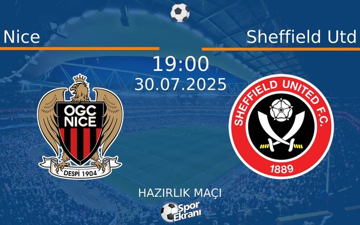30 Temmuz 2025 Nice vs Sheffield Utd maçı Hangi Kanalda Saat Kaçta Yayınlanacak?