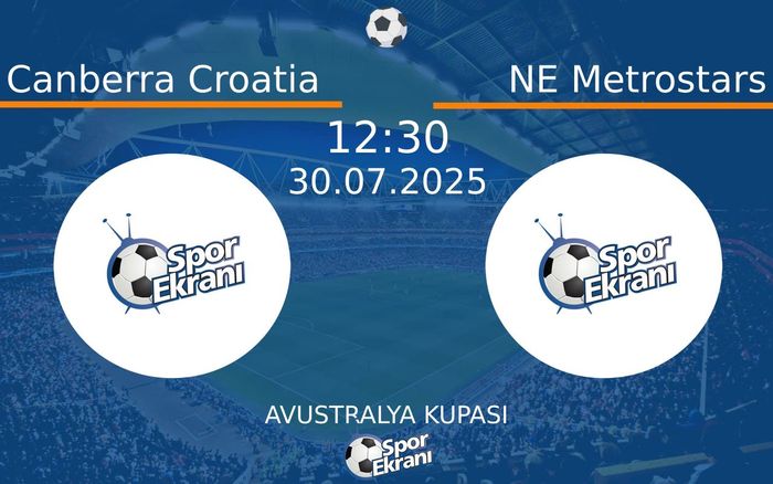 30 Temmuz 2025 Canberra Croatia vs NE Metrostars maçı Hangi Kanalda Saat Kaçta Yayınlanacak? 30 Temmuz 2025 Canberra Croatia vs NE Metrostars maçı Hangi Kanalda Saat Kaçta Yayınlanacak?