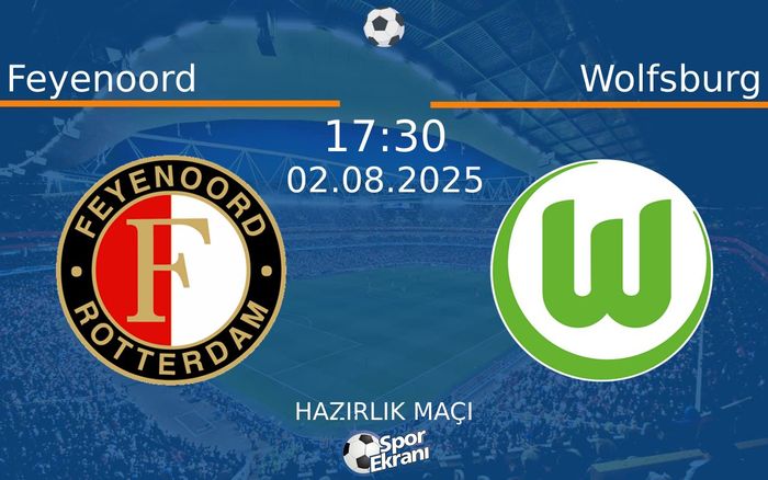 02 Ağustos 2025 Feyenoord vs Wolfsburg maçı Hangi Kanalda Saat Kaçta Yayınlanacak?
