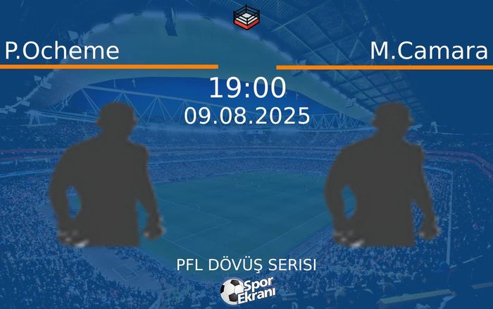 09 Ağustos 2025 P.Ocheme vs M.Camara maçı Hangi Kanalda Saat Kaçta Yayınlanacak? 09 Ağustos 2025 P.Ocheme vs M.Camara maçı Hangi Kanalda Saat Kaçta Yayınlanacak?