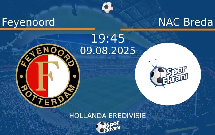 09 Ağustos 2025 Feyenoord vs NAC Breda maçı Hangi Kanalda Saat Kaçta Yayınlanacak?