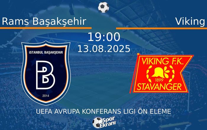 13 Ağustos 2025 Rams Başakşehir vs Viking maçı Hangi Kanalda Saat Kaçta Yayınlanacak?