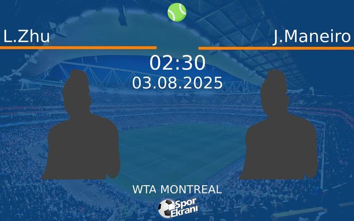 03 Ağustos 2025 L.Zhu vs J.Maneiro maçı Hangi Kanalda Saat Kaçta Yayınlanacak? 03 Ağustos 2025 L.Zhu vs J.Maneiro maçı Hangi Kanalda Saat Kaçta Yayınlanacak?