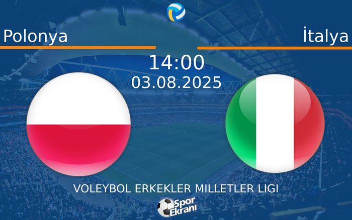 03 Ağustos 2025 Polonya vs İtalya maçı Hangi Kanalda Saat Kaçta Yayınlanacak? 03 Ağustos 2025 Polonya vs İtalya maçı Hangi Kanalda Saat Kaçta Yayınlanacak?