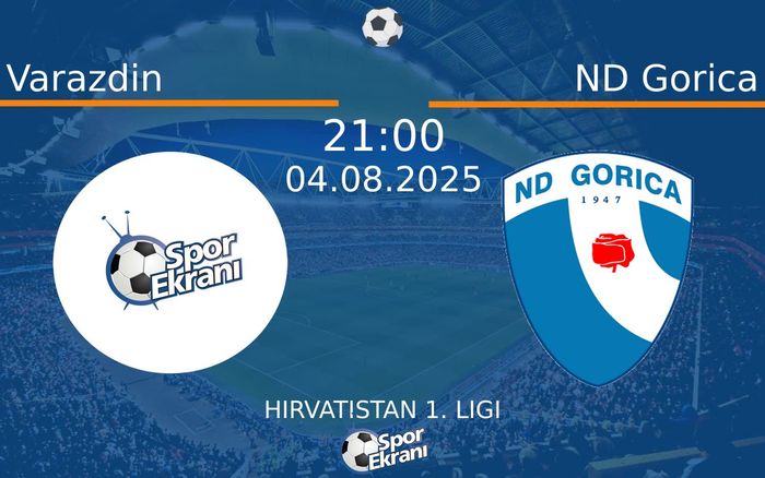 04 Ağustos 2025 Varazdin vs ND Gorica maçı Hangi Kanalda Saat Kaçta Yayınlanacak?