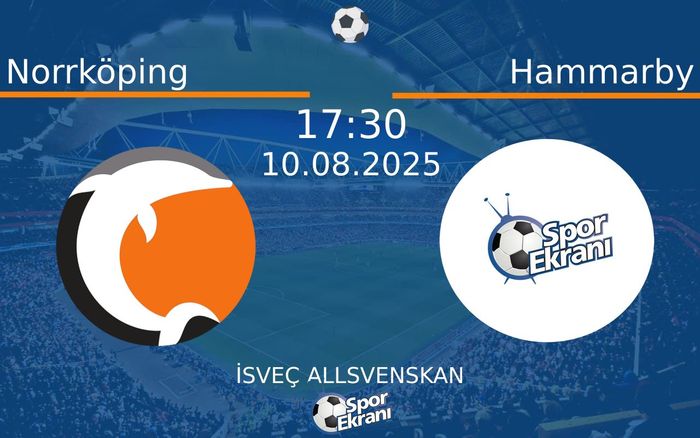 10 Ağustos 2025 Norrköping vs Hammarby maçı Hangi Kanalda Saat Kaçta Yayınlanacak?