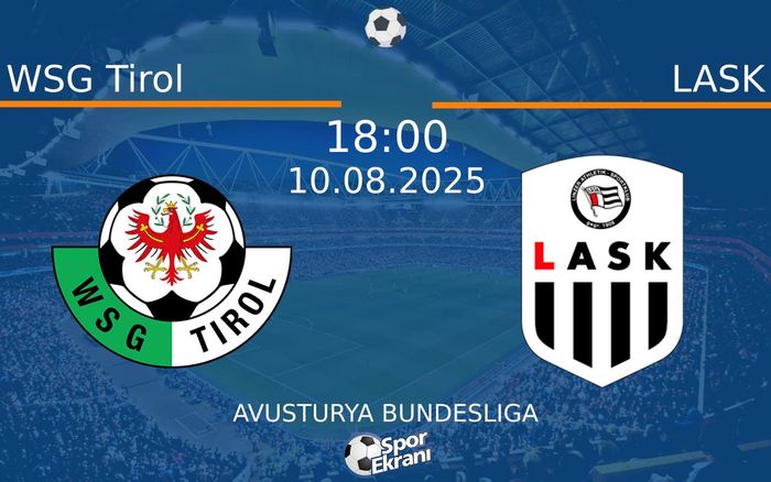 10 Ağustos 2025 WSG Tirol vs LASK maçı Hangi Kanalda Saat Kaçta Yayınlanacak?