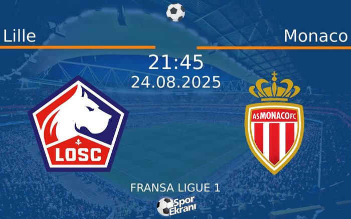 24 Ağustos 2025 Lille vs Monaco maçı Hangi Kanalda Saat Kaçta Yayınlanacak? 24 Ağustos 2025 Lille vs Monaco maçı Hangi Kanalda Saat Kaçta Yayınlanacak?