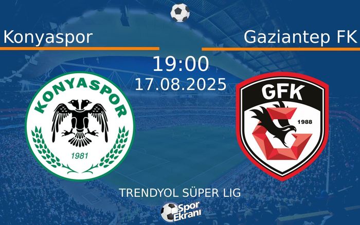 17 Ağustos 2025 Konyaspor vs Gaziantep FK maçı Hangi Kanalda Saat Kaçta Yayınlanacak?