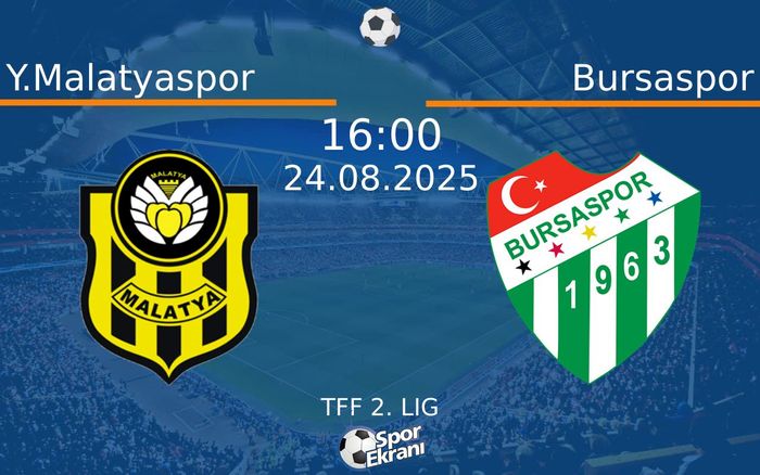24 Ağustos 2025 Y.Malatyaspor vs Bursaspor maçı Hangi Kanalda Saat Kaçta Yayınlanacak?