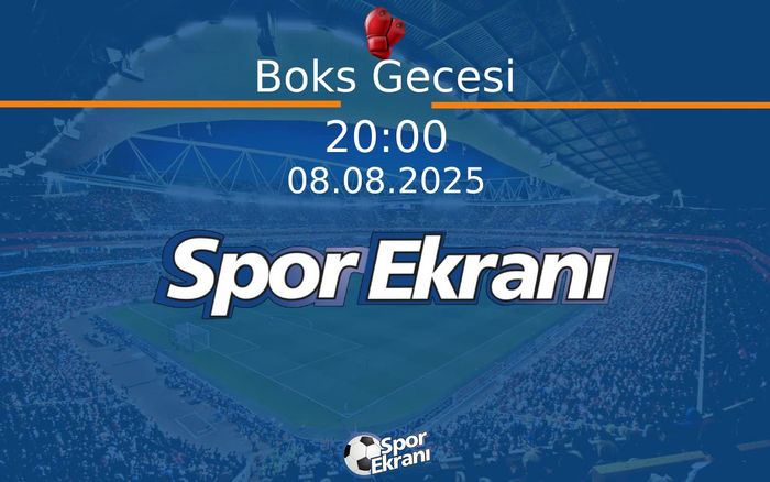 08 Ağustos 2025 Boks Gecesi - Boks Gecesi  Hangi Kanalda Saat Kaçta Yayınlanacak?