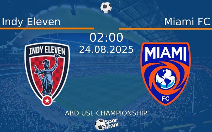 24 Ağustos 2025 Indy Eleven vs Miami FC maçı Hangi Kanalda Saat Kaçta Yayınlanacak?