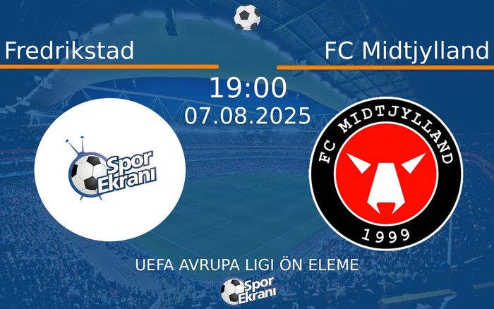 07 Ağustos 2025 Fredrikstad vs FC Midtjylland maçı Hangi Kanalda Saat Kaçta Yayınlanacak?