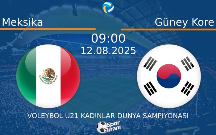 12 Ağustos 2025 Meksika vs Güney Kore maçı Hangi Kanalda Saat Kaçta Yayınlanacak?
