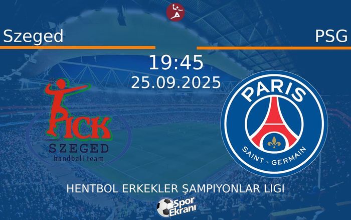 25 Eylül 2025 Szeged vs PSG maçı Hangi Kanalda Saat Kaçta Yayınlanacak?