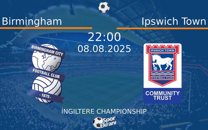 08 Ağustos 2025 Birmingham vs Ipswich Town maçı Hangi Kanalda Saat Kaçta Yayınlanacak? 08 Ağustos 2025 Birmingham vs Ipswich Town maçı Hangi Kanalda Saat Kaçta Yayınlanacak?