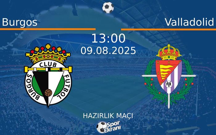 09 Ağustos 2025 Burgos vs Valladolid maçı Hangi Kanalda Saat Kaçta Yayınlanacak?