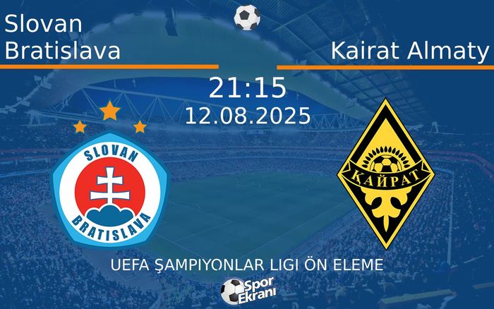 12 Ağustos 2025 Slovan Bratislava vs Kairat Almaty maçı Hangi Kanalda Saat Kaçta Yayınlanacak?