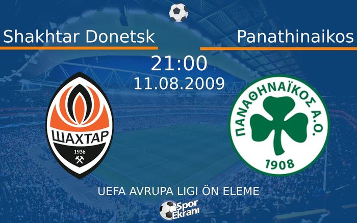 11 Ağustos 2009 Shakhtar Donetsk vs Panathinaikos maçı Hangi Kanalda Saat Kaçta Yayınlanacak?