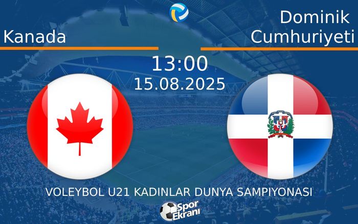15 Ağustos 2025 Kanada vs Dominik Cumhuriyeti maçı Hangi Kanalda Saat Kaçta Yayınlanacak?