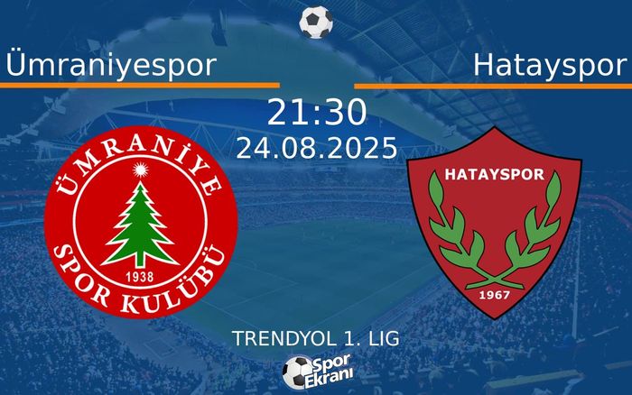 24 Ağustos 2025 Ümraniyespor vs Hatayspor maçı Hangi Kanalda Saat Kaçta Yayınlanacak?
