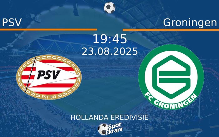 23 Ağustos 2025 PSV vs Groningen maçı Hangi Kanalda Saat Kaçta Yayınlanacak? 23 Ağustos 2025 PSV vs Groningen maçı Hangi Kanalda Saat Kaçta Yayınlanacak?