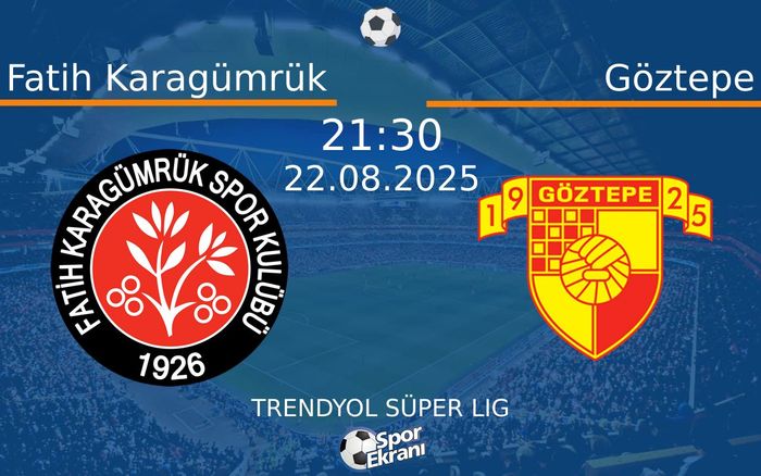 22 Ağustos 2025 Fatih Karagümrük vs Göztepe maçı Hangi Kanalda Saat Kaçta Yayınlanacak? 22 Ağustos 2025 Fatih Karagümrük vs Göztepe maçı Hangi Kanalda Saat Kaçta Yayınlanacak?