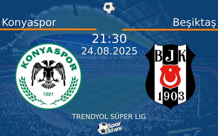 24 Ağustos 2025 Konyaspor vs Beşiktaş maçı Hangi Kanalda Saat Kaçta Yayınlanacak? 24 Ağustos 2025 Konyaspor vs Beşiktaş maçı Hangi Kanalda Saat Kaçta Yayınlanacak?