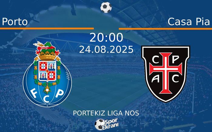 24 Ağustos 2025 Porto vs Casa Pia maçı Hangi Kanalda Saat Kaçta Yayınlanacak?