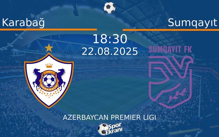 22 Ağustos 2025 Karabağ vs Sumqayıt maçı Hangi Kanalda Saat Kaçta Yayınlanacak?