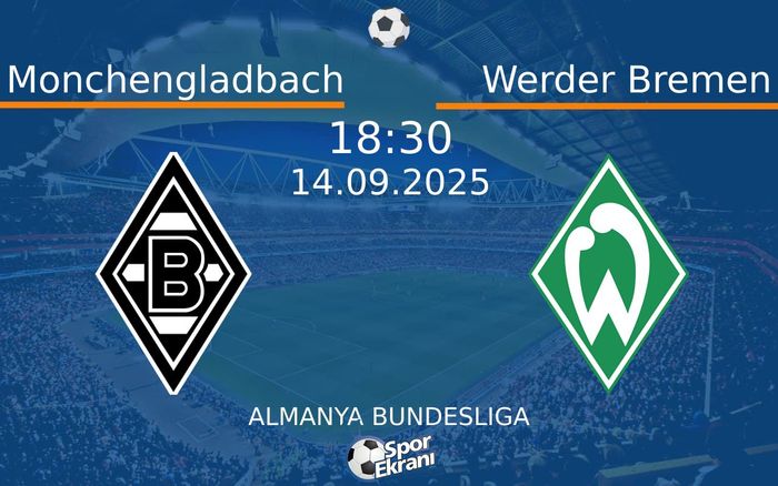 14 Eylül 2025 Monchengladbach vs Werder Bremen maçı Hangi Kanalda Saat Kaçta Yayınlanacak? 14 Eylül 2025 Monchengladbach vs Werder Bremen maçı Hangi Kanalda Saat Kaçta Yayınlanacak?