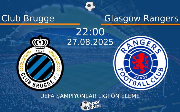 27 Ağustos 2025 Club Brugge vs Glasgow Rangers maçı Hangi Kanalda Saat Kaçta Yayınlanacak? 27 Ağustos 2025 Club Brugge vs Glasgow Rangers maçı Hangi Kanalda Saat Kaçta Yayınlanacak?