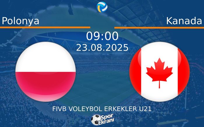 23 Ağustos 2025 Polonya vs Kanada maçı Hangi Kanalda Saat Kaçta Yayınlanacak? 23 Ağustos 2025 Polonya vs Kanada maçı Hangi Kanalda Saat Kaçta Yayınlanacak?
