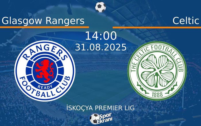 31 Ağustos 2025 Glasgow Rangers vs Celtic maçı Hangi Kanalda Saat Kaçta Yayınlanacak? 31 Ağustos 2025 Glasgow Rangers vs Celtic maçı Hangi Kanalda Saat Kaçta Yayınlanacak?