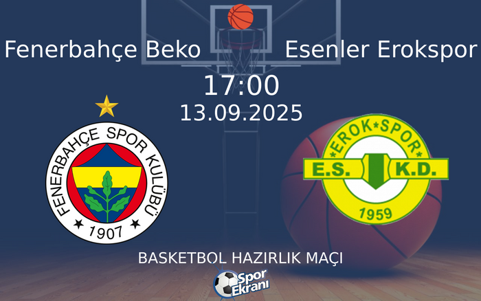 13 Eylül 2025 Fenerbahçe Beko vs Esenler Erokspor maçı Hangi Kanalda Saat Kaçta Yayınlanacak? 13 Eylül 2025 Fenerbahçe Beko vs Esenler Erokspor maçı Hangi Kanalda Saat Kaçta Yayınlanacak?
