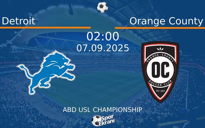 07 Eylül 2025 Detroit vs Orange County maçı Hangi Kanalda Saat Kaçta Yayınlanacak?