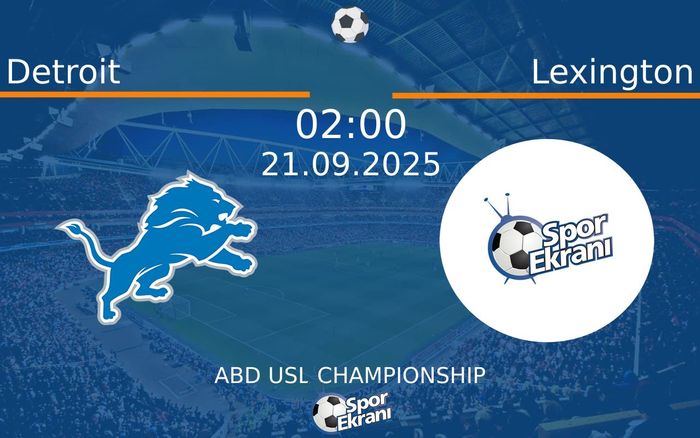 21 Eylül 2025 Detroit vs Lexington maçı Hangi Kanalda Saat Kaçta Yayınlanacak?