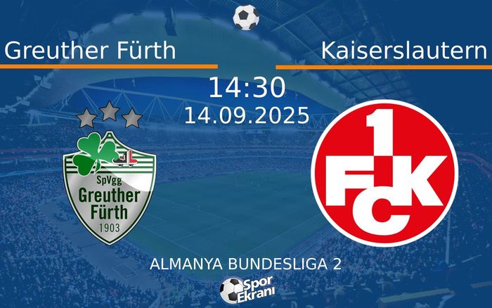 14 Eylül 2025 Greuther Fürth vs Kaiserslautern maçı Hangi Kanalda Saat Kaçta Yayınlanacak? 14 Eylül 2025 Greuther Fürth vs Kaiserslautern maçı Hangi Kanalda Saat Kaçta Yayınlanacak?