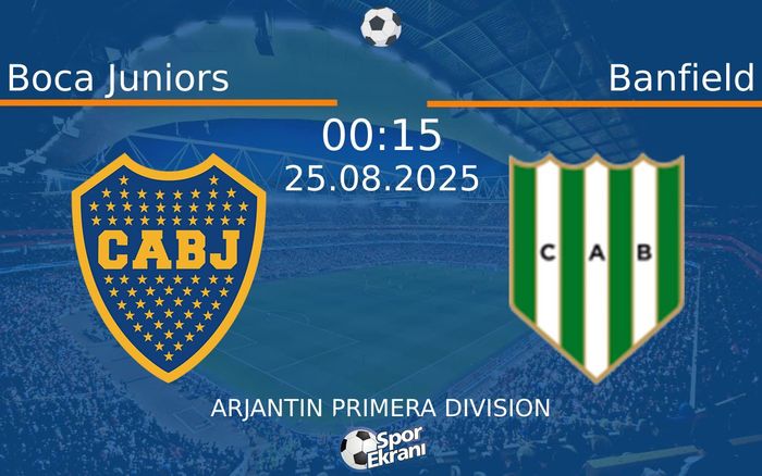 25 Ağustos 2025 Boca Juniors vs Banfield maçı Hangi Kanalda Saat Kaçta Yayınlanacak?