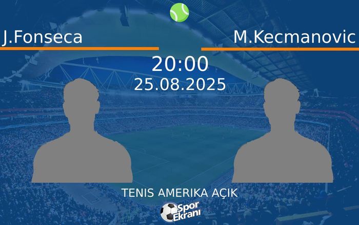 25 Ağustos 2025 J.Fonseca vs M.Kecmanovic maçı Hangi Kanalda Saat Kaçta Yayınlanacak?