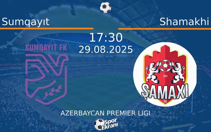 29 Ağustos 2025 Sumqayıt vs Shamakhi maçı Hangi Kanalda Saat Kaçta Yayınlanacak?