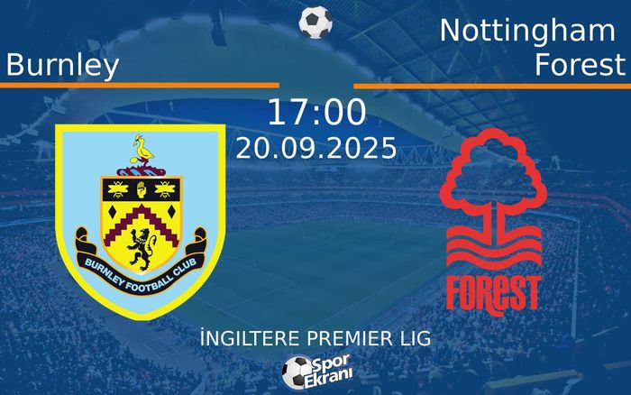 20 Eylül 2025 Burnley vs Nottingham Forest maçı Hangi Kanalda Saat Kaçta Yayınlanacak?