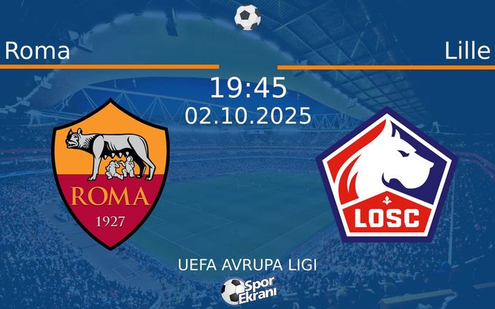02 Ekim 2025 Roma vs Lille maçı Hangi Kanalda Saat Kaçta Yayınlanacak?