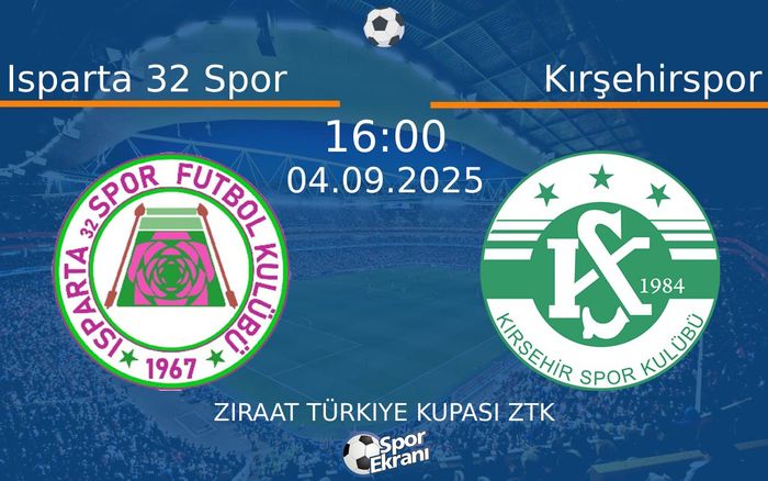 04 Eylül 2025 Isparta 32 Spor vs Kırşehirspor maçı Hangi Kanalda Saat Kaçta Yayınlanacak?