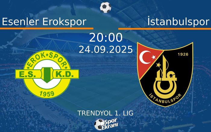 24 Eylül 2025 Esenler Erokspor vs İstanbulspor maçı Hangi Kanalda Saat Kaçta Yayınlanacak?