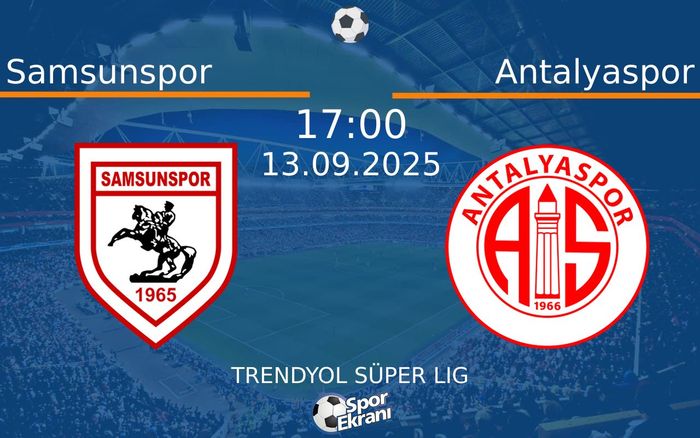 13 Eylül 2025 Samsunspor vs Antalyaspor maçı Hangi Kanalda Saat Kaçta Yayınlanacak?