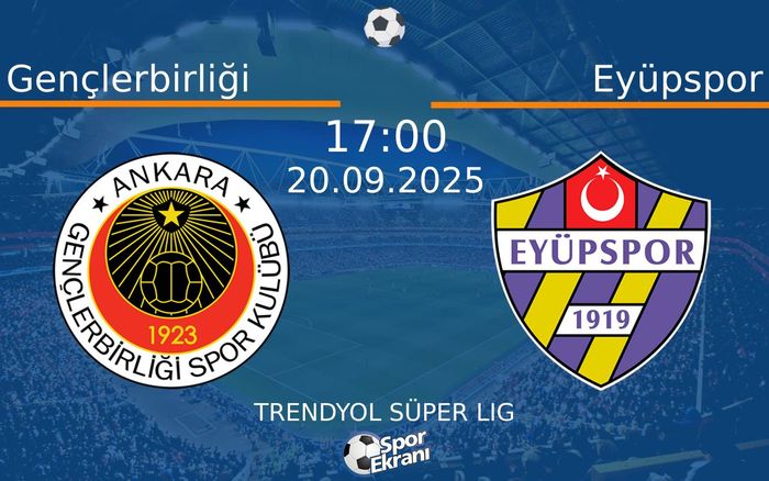 20 Eylül 2025 Gençlerbirliği vs Eyüpspor maçı Hangi Kanalda Saat Kaçta Yayınlanacak?