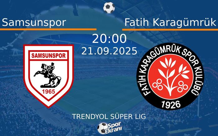 21 Eylül 2025 Samsunspor vs Fatih Karagümrük maçı Hangi Kanalda Saat Kaçta Yayınlanacak?